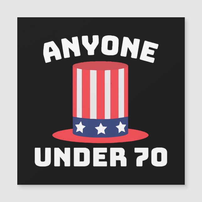 Anyone Under 70 for US President 2024 Funny (Front)