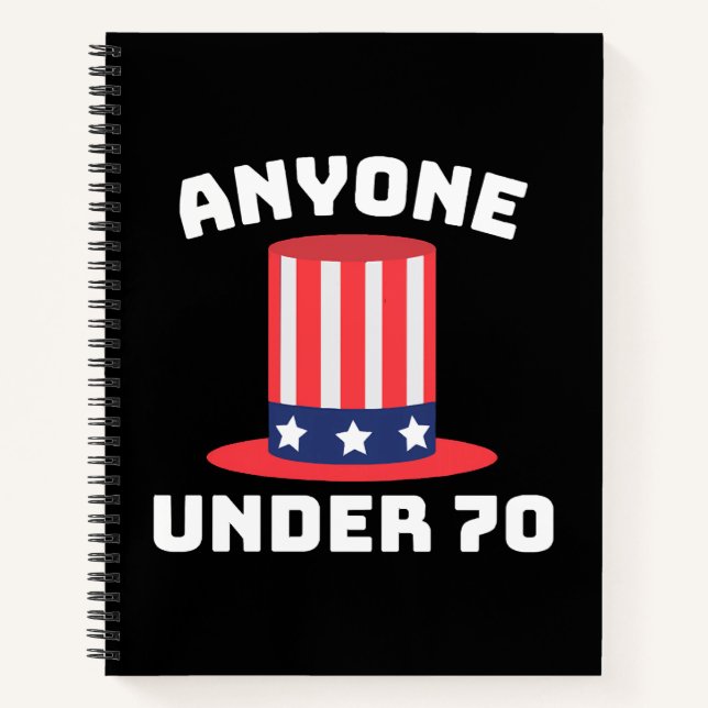 Anyone Under 70 for US President 2024 Funny Notebook (Front)