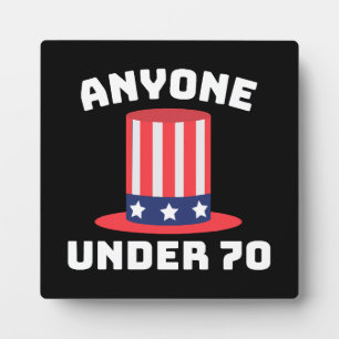 Anyone Under 70 for US President 2024 Funny Plaque
