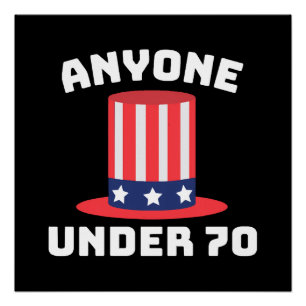 Anyone Under 70 for US President 2024 Funny Poster