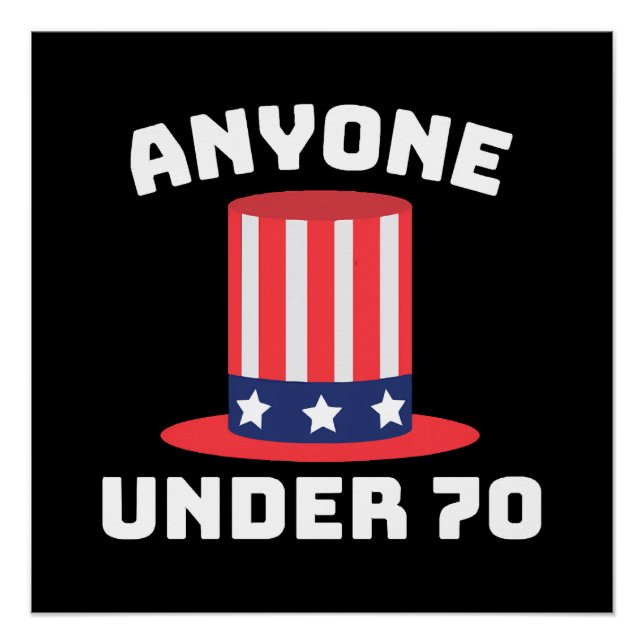 Anyone Under 70 for US President 2024 Funny Poster (Front)