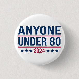 Anyone Under 80 2024 Funny President Election Vote 3 Cm Round Badge