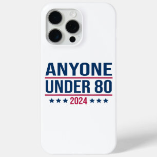 Anyone Under 80 2024 Funny President Election Vote iPhone 15 Pro Max Case