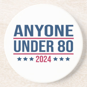 Anyone Under 80 2024 Funny President Election Vote Coaster
