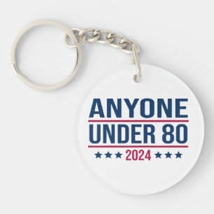Anyone Under 80 2024 Funny President Election Vote Key Ring