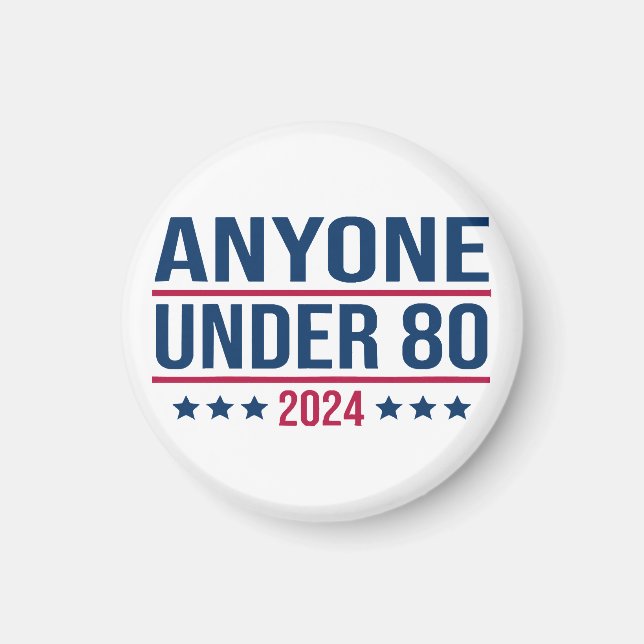 Anyone Under 80 2024 Funny President Election Vote Magnet (Front)