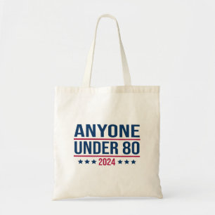 Anyone Under 80 2024 Funny President Election Vote Tote Bag