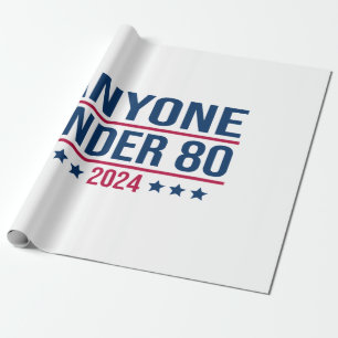 Anyone Under 80 2024 Funny President Election Vote Wrapping Paper