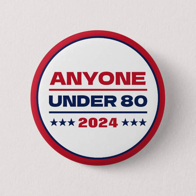 Anyone Under 80 Funny Election 2024 6 Cm Round Badge (Front)