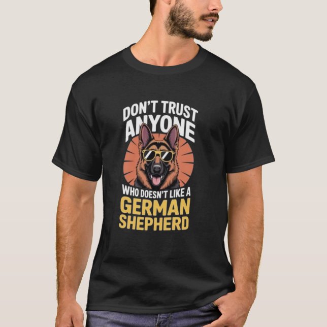 ANYONE WHO DOESN'T LIKE A GERMAN MAN SHEPHERD Tee (Front)