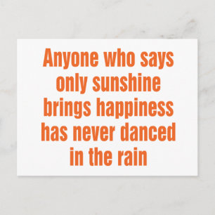Anyone who says only sunshine brings happiness postcard