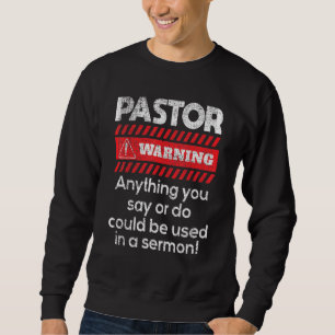 Anything Could Be Used In A Sermon Pastor Preacher Sweatshirt