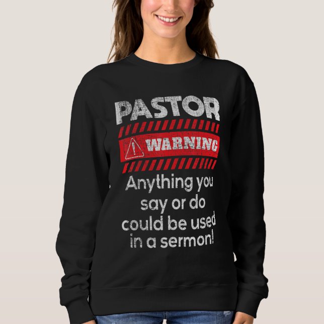 Anything Could Be Used In A Sermon Pastor Preacher Sweatshirt (Front)