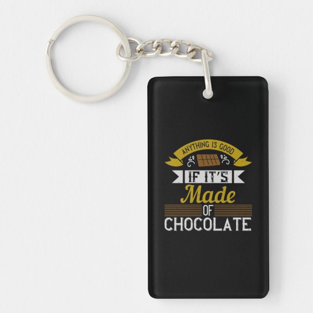 Anything Is Good If It’S Made Of Chocolate Key Ring (Front)