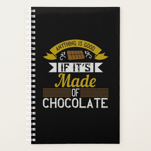 Anything Is Good If It’S Made Of Chocolate Planner (Front)