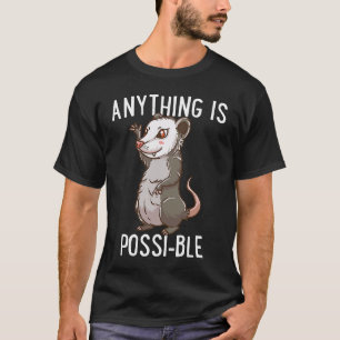 Anything Is Poss ible Opossum Motivation Inspirat T-Shirt