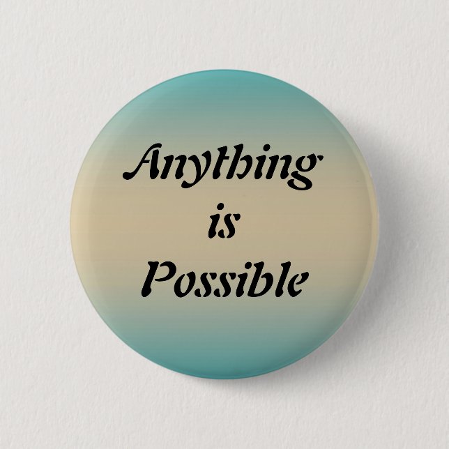 Anything is Possible Button (Front)