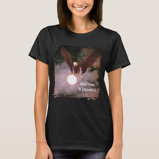 Anything Is Possible Eagle Inspirational  T-Shirt (Front)