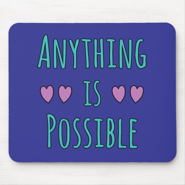Anything is Possible Mouse Pad (Front)