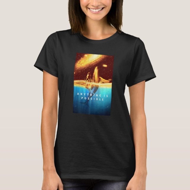 Anything Is Possible Sea And Galaxy T-Shirt (Front)