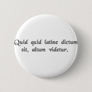 Anything said in Latin sounds profound. 6 Cm Round Badge