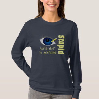 Anything Stupid Shirt