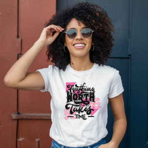 Anything Worth Having Takes Time - Pink Floral T-Shirt