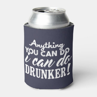 Anything You Can Do... Can Cooler