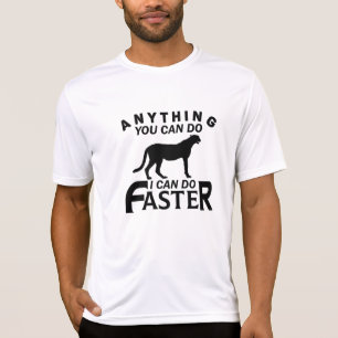 ANYTHING YOU CAN DO I CAN DO FASTER. T-Shirt