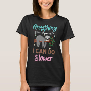 Anything You Can Do I Can Do Lower Sloth Men Women T-Shirt