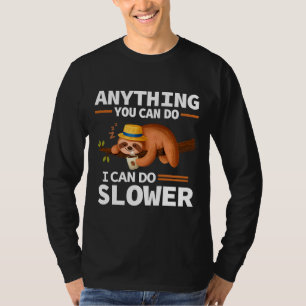Anything You Can Do I Can Do Slower Lazy Sloth Cup T-Shirt