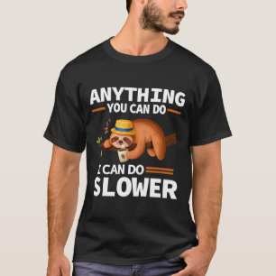 Anything You Can Do I Can Do Slower Lazy Sloth Cup T-Shirt