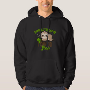 Anything You Can Do I Can Do Slower Sloth 25 Hoodie
