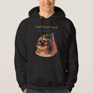 Anything You Can Do I Can Do Slower Sloth  28 Hoodie