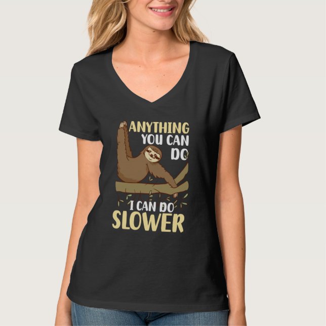 Anything You Can Do I Can Do Slower Sloth  5 T-Shirt (Front)