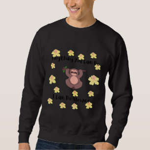 Anything You Can Do I Can Do Slower Sloth Bear  Am Sweatshirt