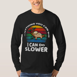 Anything You Can Do I Can Do Slower Sloth Vintage  T-Shirt