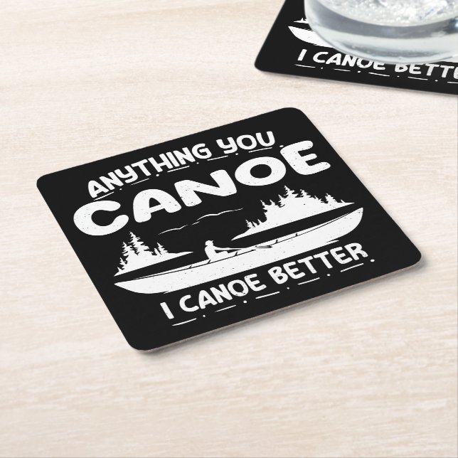 Anything You Canoe I Canoe Better Canoeing Gear Square Paper Coaster (Angled)