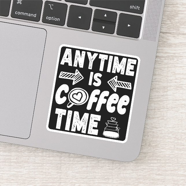 Anytime Is Coffee Time Caffeine Addict Birthday (Detail)