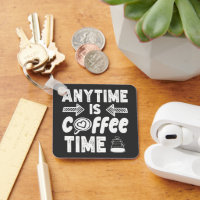 Anytime Is Coffee Time Caffeine Addict Birthday
