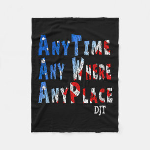 Anywhere Anyplace Donald Trump 2024 Quote 1  Fleece Blanket