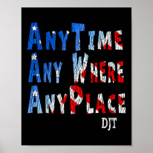 Anywhere Anyplace Donald Trump 2024 Quote 1  Poster