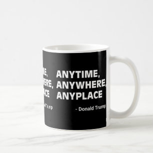 Anywhere Anyplace Donald Trump 2024 Quote 2 Coffee Mug