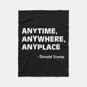 Anywhere Anyplace Donald Trump 2024 Quote 2  Fleece Blanket