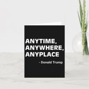 Anywhere Anyplace Donald Trump 2024 Quote 3 Card