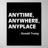 Anywhere Anyplace Donald Trump 2024 Quote 3 