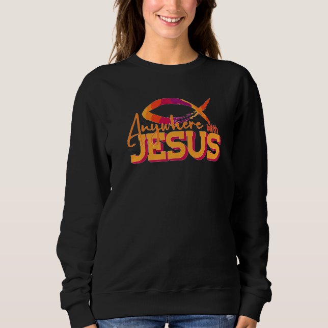 Anywhere With Jesus Cute Christian Sweatshirt (Front)