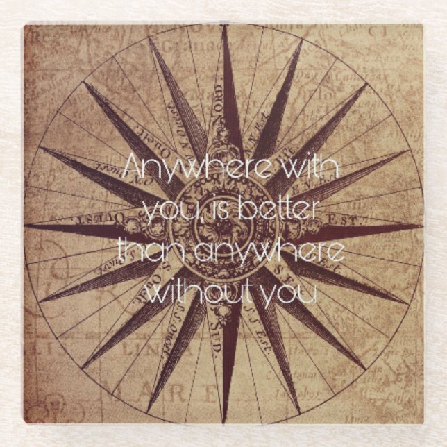 Anywhere with you is better than anywhere without  glass coaster (Front)