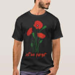 ANZAC Day  Lest We Forget Veterans Day Remembrance T-Shirt<br><div class="desc">ANZAC Day  Lest We Forget Veterans Day Remembrance Gift ,  Great gifts for friends,  relatives,  colleagues on birthday,  Christmas,  father's day,  mother's day and st.patricks day,  mardi gras day 2022,  veteran,  ... </div>