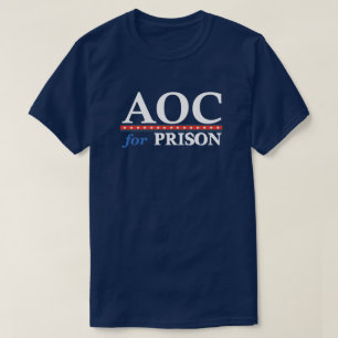 AOC For Prison   Anti AOC   Political   Funny  T-Shirt
